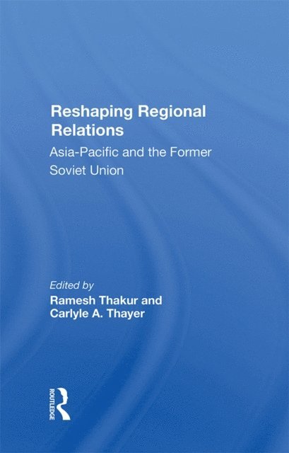Carlyle A. Thayer, Ramesh Thakur - Reshaping Regional Relations, E-bok