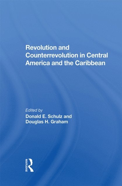 Douglas H Graham, Donald E Schulz - Revolution And Counterrevolution In Central America And The Caribbean, E-bok