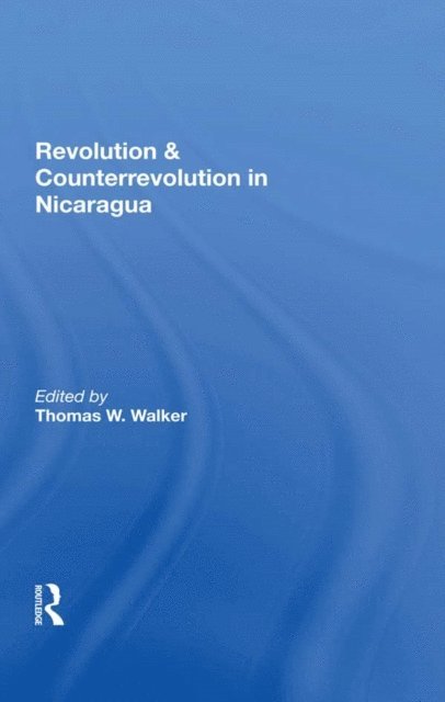 Thomas W Walker - Revolution And Counterrevolution In Nicaragua, E-bok