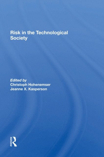 Jeanne X Kasperson, Chris Hohenemser - Risk In The Technological Society, E-bok