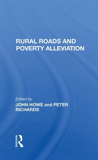 J D G F Howe, Peter Richards, John Howe - Rural Roads And Poverty Alleviation, E-bok