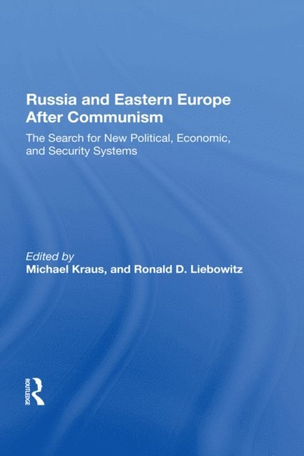 Ron Liebowitz, Michael Kraus - Russia And Eastern Europe After Communism, E-bok