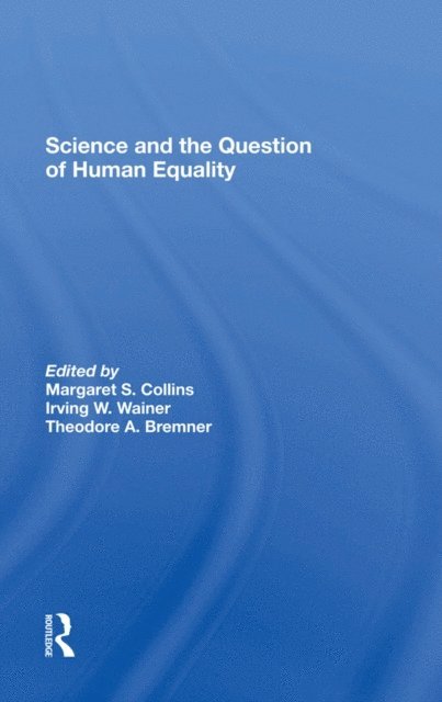 Theodore A. Bremner, Irving W Wainer, Margaret S Collins - Science And The Question Of Human Equality, E-bok