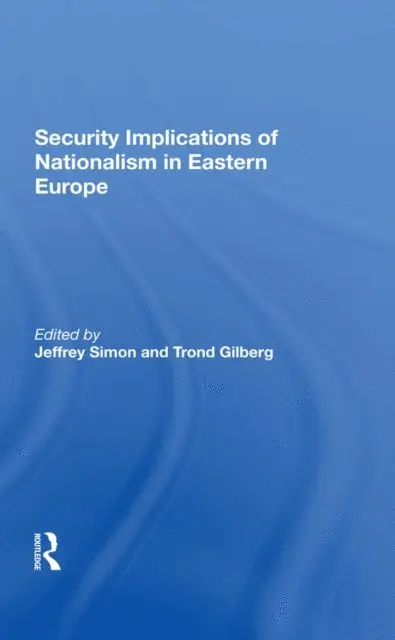 Trond Gilberg, Jeffrey Simon - Security Implications Of Nationalism In Eastern Europe, E-bok. Tillgänglighet: Lägg i varukorg