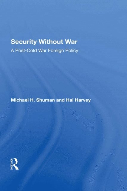 Hal Harvey, Michael Shuman - Security Without War, E-bok