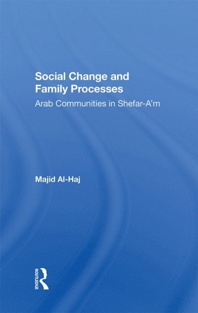 Majid Al-haj - Social Change And Family Processes, E-bok