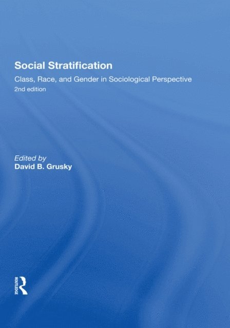 David Grusky - Social Stratification, Class, Race, and Gender in Sociological Perspective, Second Edition, E-bok