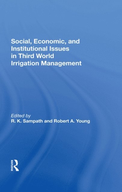 Robert A. Young, R. K. Sampath - Social, Economic, And Institutional Issues In Third World Irrigation Management, E-bok