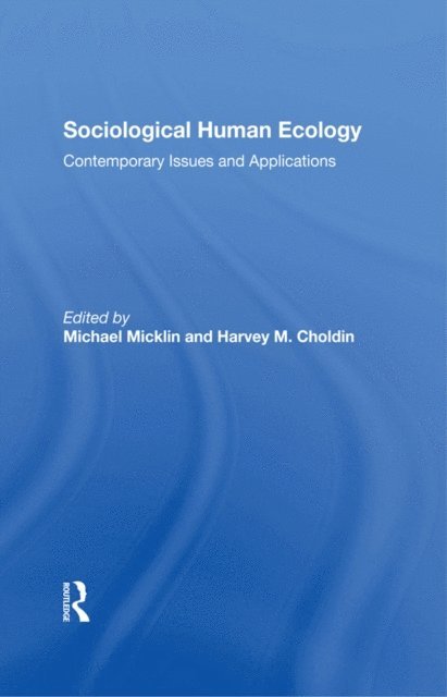 Harvey M Choldin, Michael Micklin - Sociological Human Ecology, E-bok