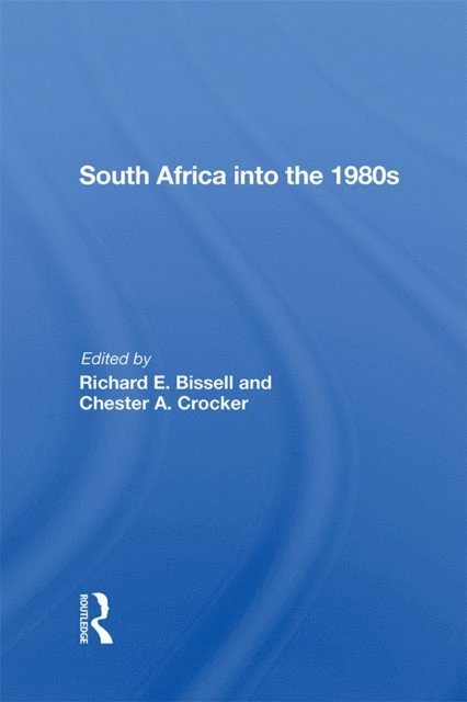 Chester A. Crocker, Richard E Bissell - South Africa Into The 1980s, E-bok