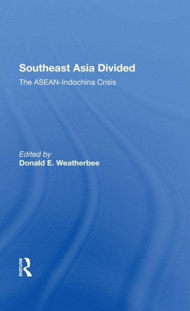 Donald E Weatherbee - Southeast Asia Divided, E-bok