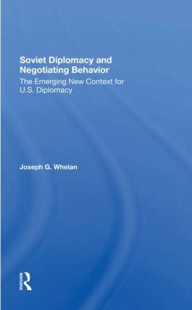 Joseph G. Whelan - Soviet Diplomacy And Negotiating Behavior, E-bok. Tillgänglighet: Lägg i varukorg