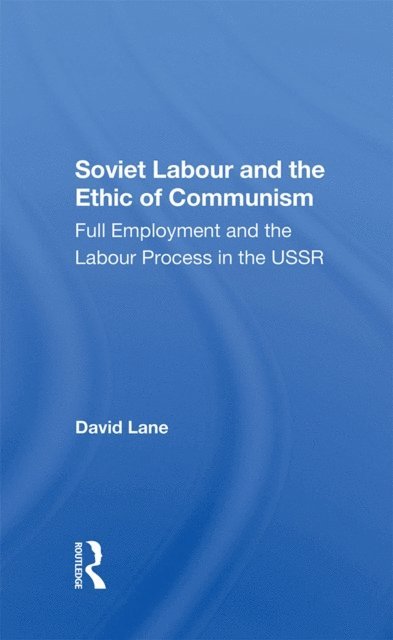 David Lane - Soviet Labour And The Ethic Of Communism, E-bok