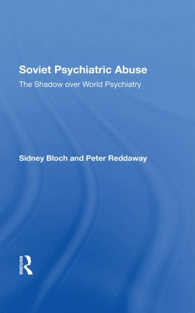 Peter Reddaway, Sidney Bloch - Soviet Psychiatric Abuse, E-bok