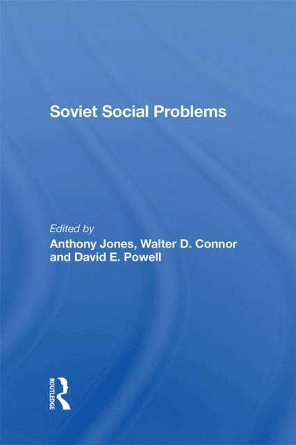 Anthony Jones, David E Powell, Walter Connor - Soviet Social Problems, E-bok