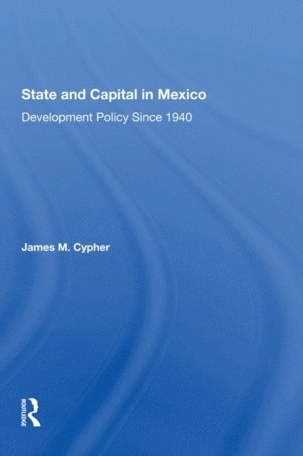 James M Cypher - State And Capital In Mexico, E-bok