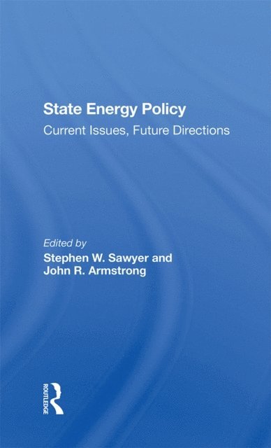 Paul F Levy, Jon M Veigel, John R Armstrong, Stephen W Sawyer - State Energy Policy, E-bok
