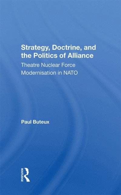 Paul Buteux - Strategy, Doctrine, And The Politics Of Alliance, E-bok