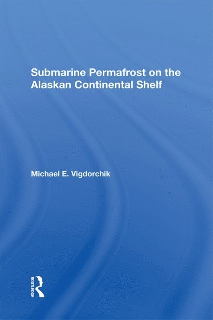 Michael E. Vigdorchik - Submarine Permafrost On The Alaskan Continental Shelf, E-bok