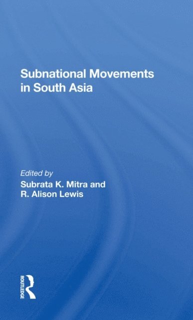 R Alison Lewis, Robert C Oberst, R. Alison Lewis, Subrata Mitra - Subnational Movements In South Asia, E-bok