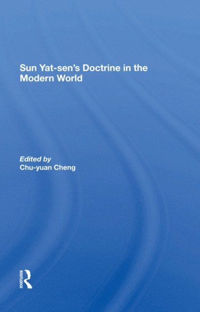 Yu-Long Ling, Harold Z Schiffrin, Hung-Chao Tai, Chu-yuan Cheng - Sun Yatsen's Doctrine In The Modern World, E-bok