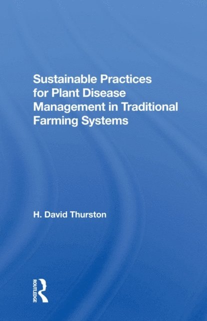 H. David Thurston - Sustainable Practices For Plant Disease Management In Traditional Farming Systems, E-bok