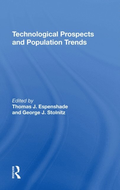 George J Stolnitz, Thomas J Espenshade - Technological Prospects And Population Trends, E-bok