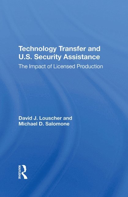 Michael D Salomone, David J Louscher - Technology Transfer And U.S. Security Assistance, E-bok