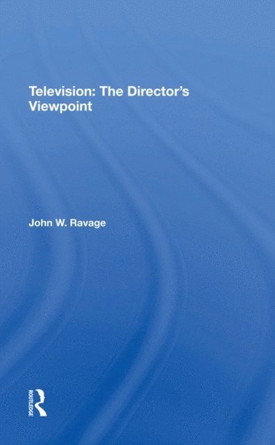 Jack Ravage, John W. Ravage - Television: The Director's Viewpoint, E-bok. Tillgänglighet: Lägg i varukorg