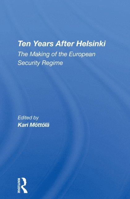 Adam Daniel Rotfeld, Lars B Wallin, Klaus Krokfors, Kari Mottola - Ten Years After Helsinki, E-bok