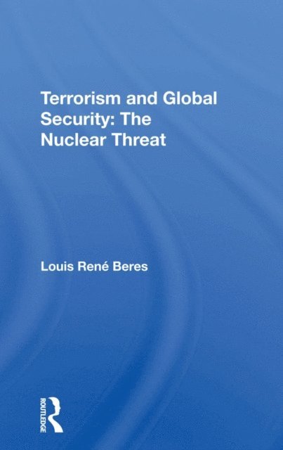 Louis Rene Beres - Terrorism And Global Security, E-bok