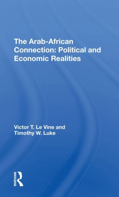 Timothy W Luke, Victor T Le Vine - Arabafrican Connection, E-bok