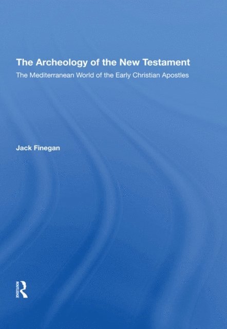 Jack Finegan - Archaeology Of The New Testament, E-bok