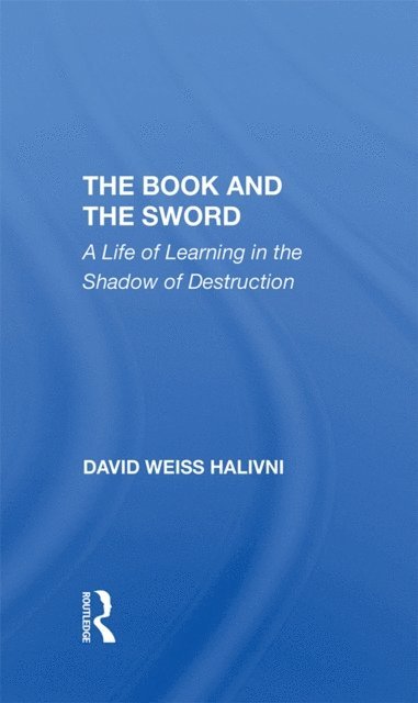 David Weiss Halivni - Book And The Sword, E-bok