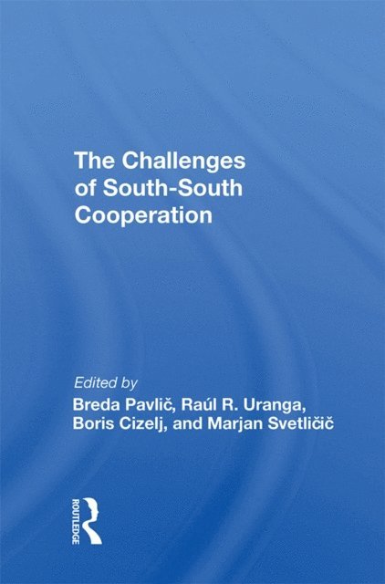 Marjan Svetlicic, Boris Cizelj, Raul R Uranga, Breda Pavlic - Challenges Of Southsouth Cooperation, E-bok