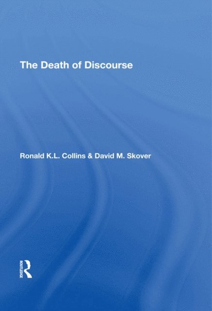 David M Skover, Ronald K L Collins - Death Of Discourse, E-bok