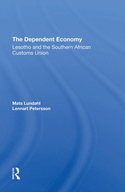 Lennart Petersson, Mats Ove Lundahl - Dependent Economy, E-bok