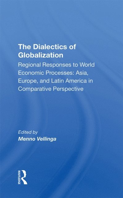 Menno Vellinga - Dialectics Of Globalization, E-bok