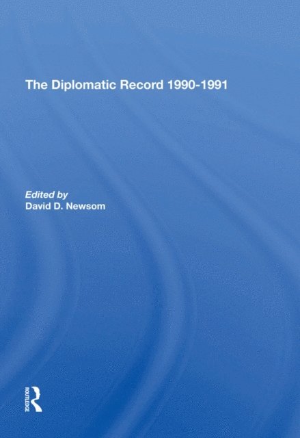 David D Newsom - Diplomatic Record 19901991, E-bok