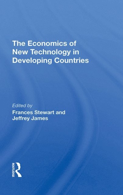 Jeffrey James, Frances Stewart - Economics Of New Technology In Developing Countries, E-bok