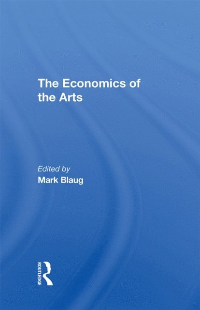 Mark Blaug - Economics Of The Arts, E-bok