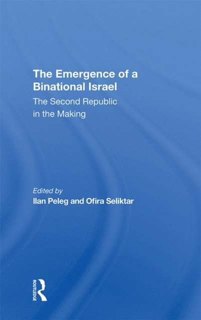 Ofira Seliktar, Ilan Peleg - Emergence Of A Binational Israel, E-bok