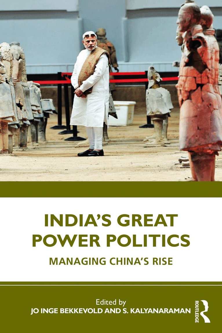 Jo Inge Bekkevold, S. Kalyanaraman - India’s Great Power Politics, E-bok