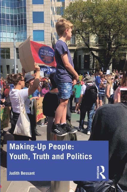 Judith Bessant - Making-Up People: Youth, Truth and Politics, E-bok