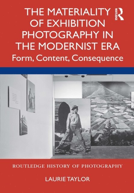 Laurie Taylor - Materiality of Exhibition Photography in the Modernist Era, E-bok
