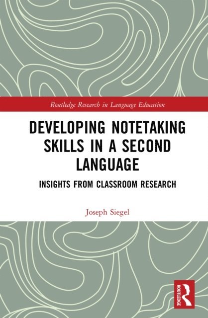 Joseph Siegel - Developing Notetaking Skills in a Second Language, E-bok
