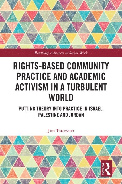 Jim Torczyner - Rights-Based Community Practice and Academic Activism in a Turbulent World, E-bok