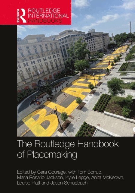 Jason Schupbach, Louise Platt, Anita Mckeown, Kylie Legge, Maria Rosario Jackson, Tom Borrup, Cara Courage - Routledge Handbook of Placemaking, E-bok
