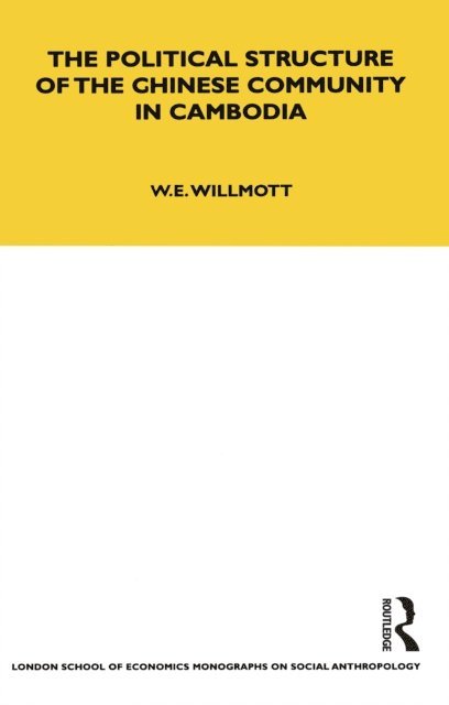 W. E. Willmott - Political Structure of the Chinese Community in Cambodia, E-bok