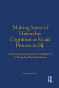 Making Sense of Hierarchy: Cognition as Social Process in Fiji